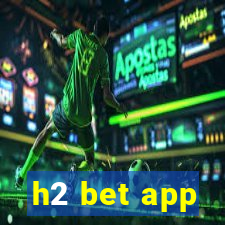 h2 bet app